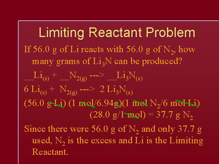 Limiting Reactant Problem If 56. 0 g of Li reacts with 56. 0 g