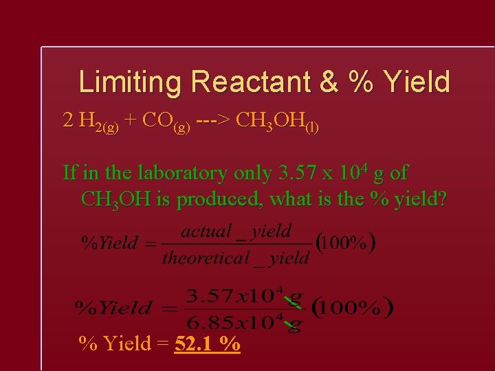 Limiting Reactant & % Yield 2 H 2(g) + CO(g) ---> CH 3 OH(l)