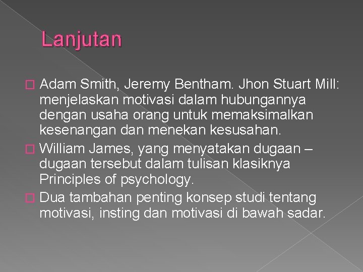 Lanjutan Adam Smith, Jeremy Bentham. Jhon Stuart Mill: menjelaskan motivasi dalam hubungannya dengan usaha