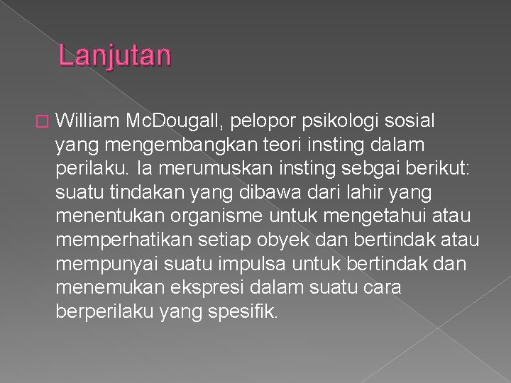 Lanjutan � William Mc. Dougall, pelopor psikologi sosial yang mengembangkan teori insting dalam perilaku.