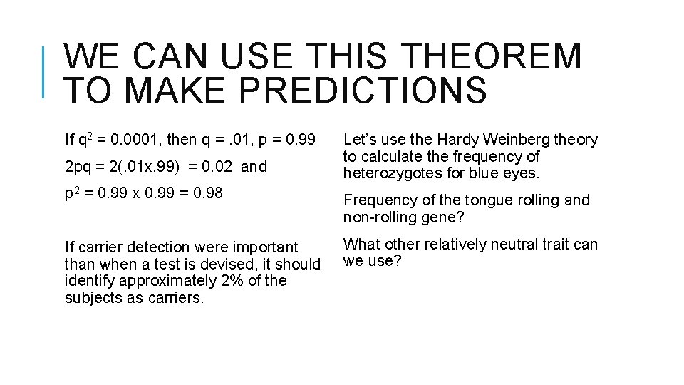 WE CAN USE THIS THEOREM TO MAKE PREDICTIONS If q 2 = 0. 0001,