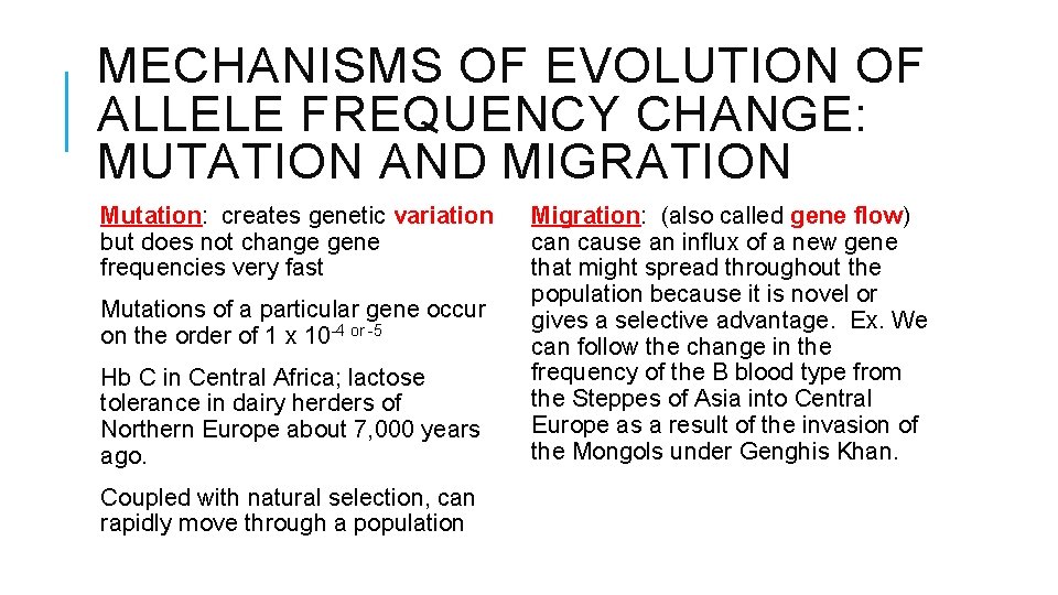 MECHANISMS OF EVOLUTION OF ALLELE FREQUENCY CHANGE: MUTATION AND MIGRATION Mutation: creates genetic variation
