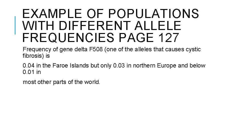 EXAMPLE OF POPULATIONS WITH DIFFERENT ALLELE FREQUENCIES PAGE 127 Frequency of gene delta F