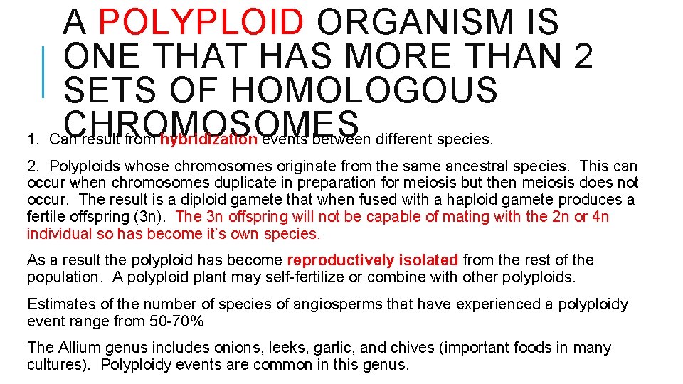 A POLYPLOID ORGANISM IS ONE THAT HAS MORE THAN 2 SETS OF HOMOLOGOUS CHROMOSOMES