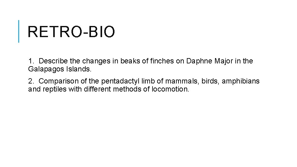 RETRO-BIO 1. Describe the changes in beaks of finches on Daphne Major in the