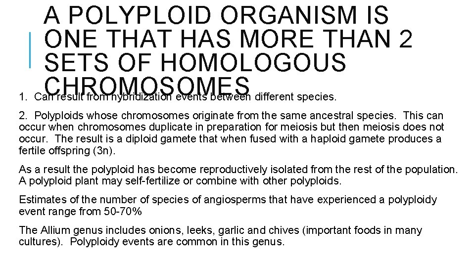 A POLYPLOID ORGANISM IS ONE THAT HAS MORE THAN 2 SETS OF HOMOLOGOUS CHROMOSOMES