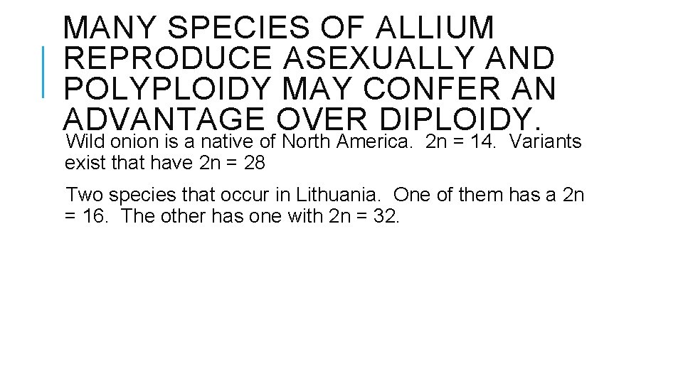MANY SPECIES OF ALLIUM REPRODUCE ASEXUALLY AND POLYPLOIDY MAY CONFER AN ADVANTAGE OVER DIPLOIDY.