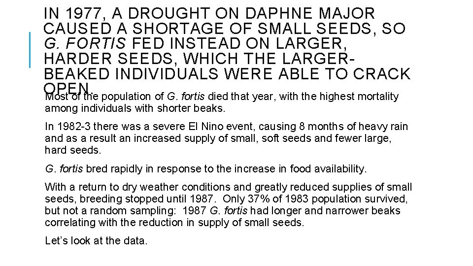 IN 1977, A DROUGHT ON DAPHNE MAJOR CAUSED A SHORTAGE OF SMALL SEEDS, SO