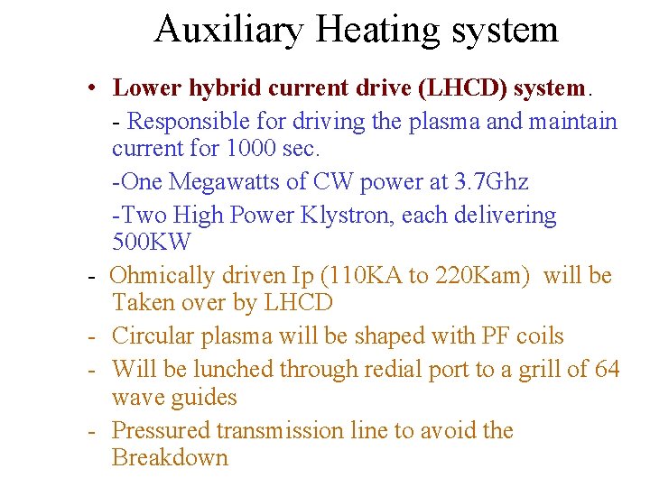 Auxiliary Heating system • Lower hybrid current drive (LHCD) system. - Responsible for driving