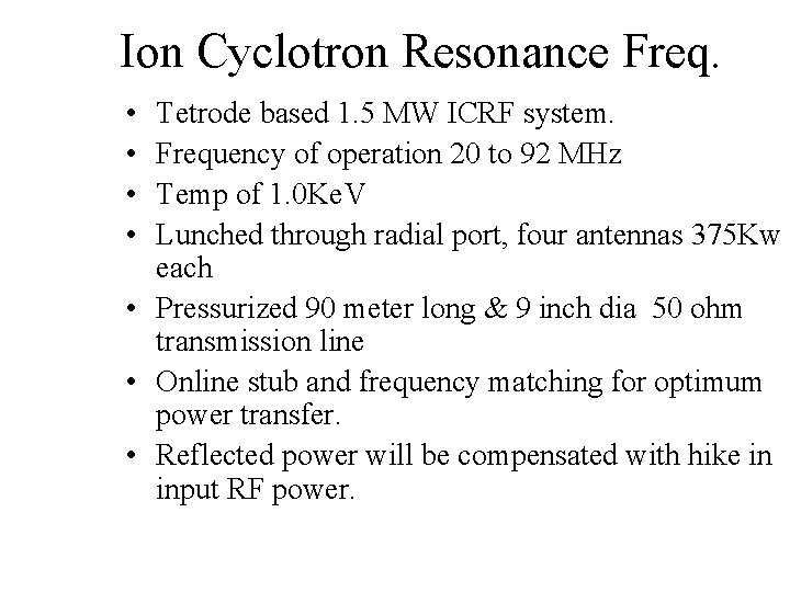 Ion Cyclotron Resonance Freq. • • Tetrode based 1. 5 MW ICRF system. Frequency