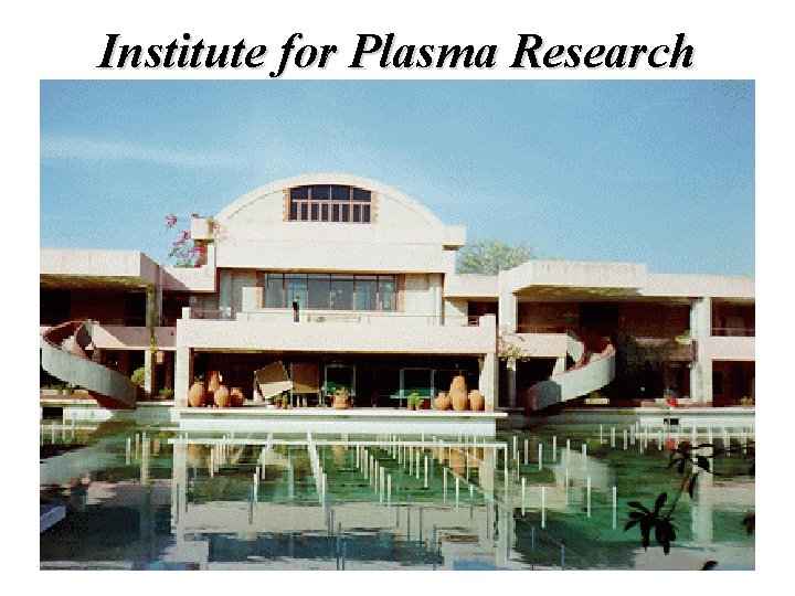 Institute for Plasma Research 