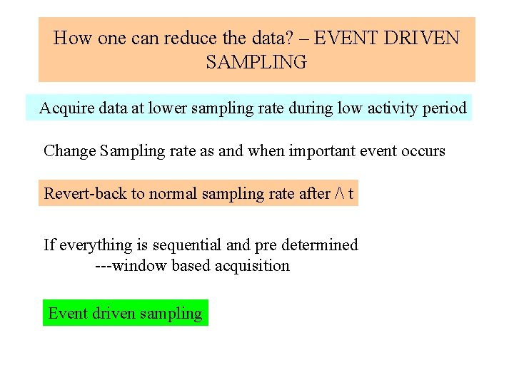 How one can reduce the data? – EVENT DRIVEN SAMPLING Acquire data at lower