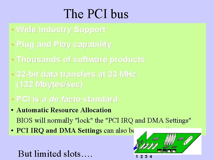 The PCI bus • Wide Industry Support • Plug and Play capability • Thousands
