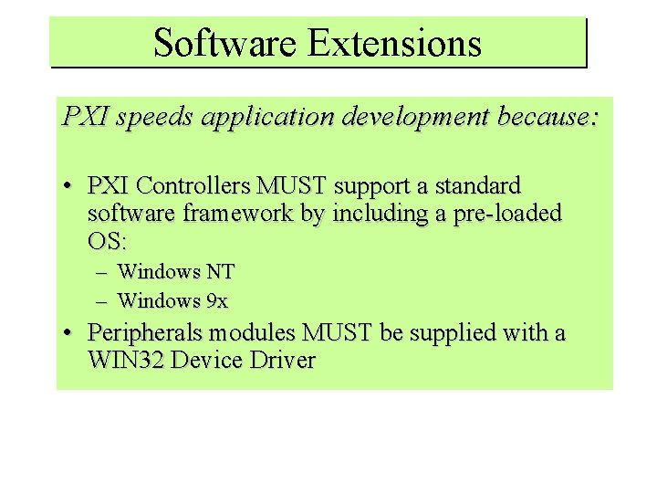 Software Extensions PXI speeds application development because: • PXI Controllers MUST support a standard