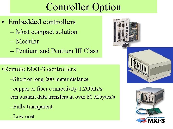 Controller Option • Embedded controllers – Most compact solution – Modular – Pentium and