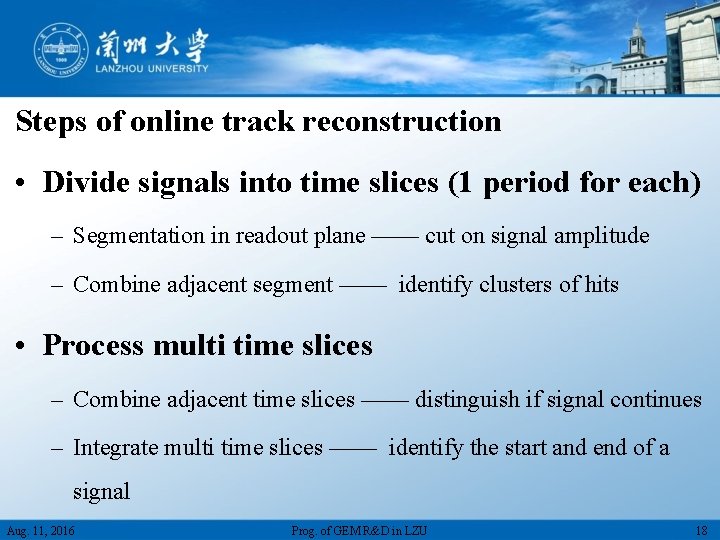 Steps of online track reconstruction • Divide signals into time slices (1 period for