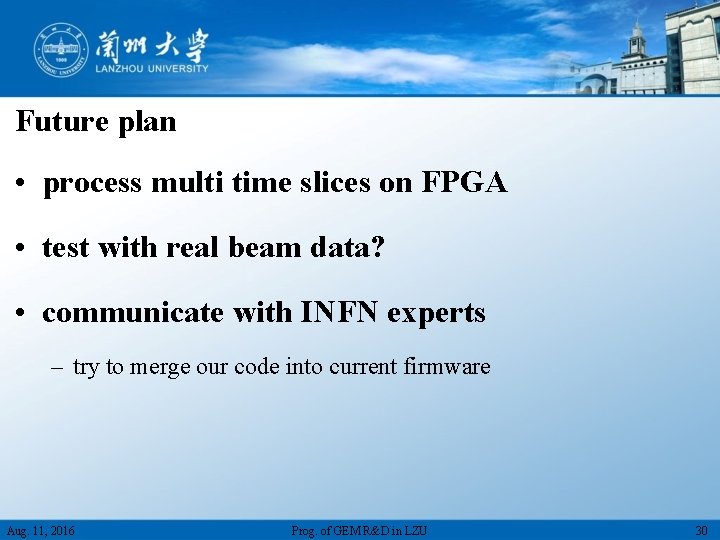 Future plan • process multi time slices on FPGA • test with real beam