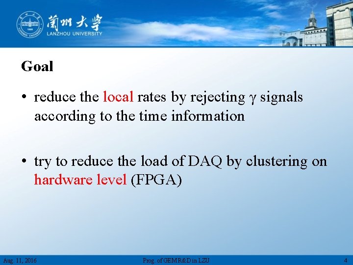 Goal • reduce the local rates by rejecting γ signals according to the time