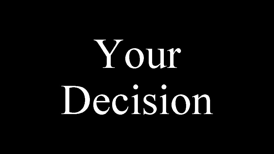 Your Decision 