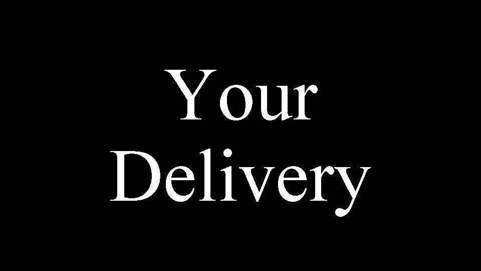 Your Delivery 