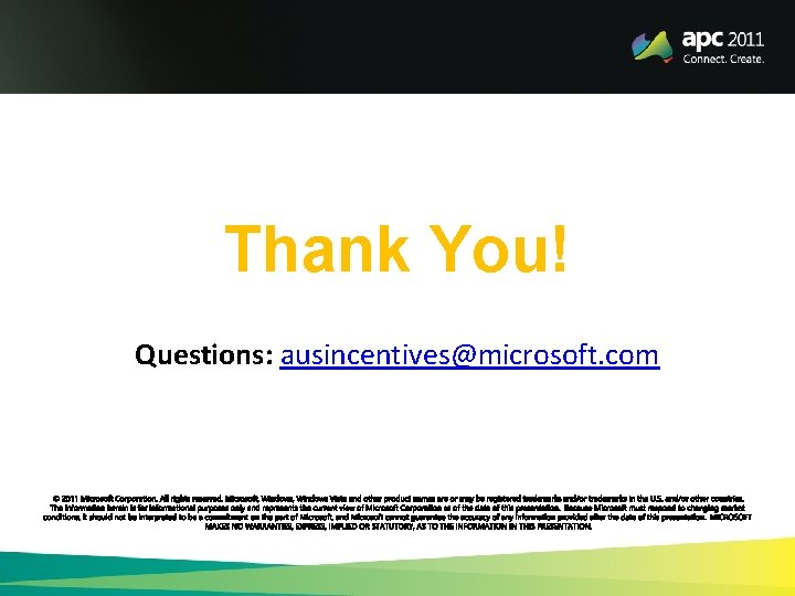 Thank You! Questions: ausincentives@microsoft. com 