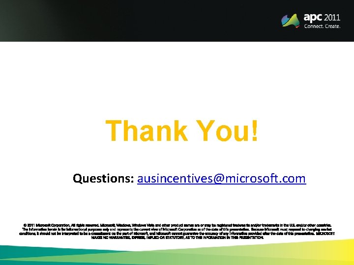 Thank You! Questions: ausincentives@microsoft. com 