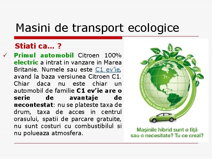 Masini de transport ecologice Stiati ca… ? ü Primul automobil Citroen 100% electric a