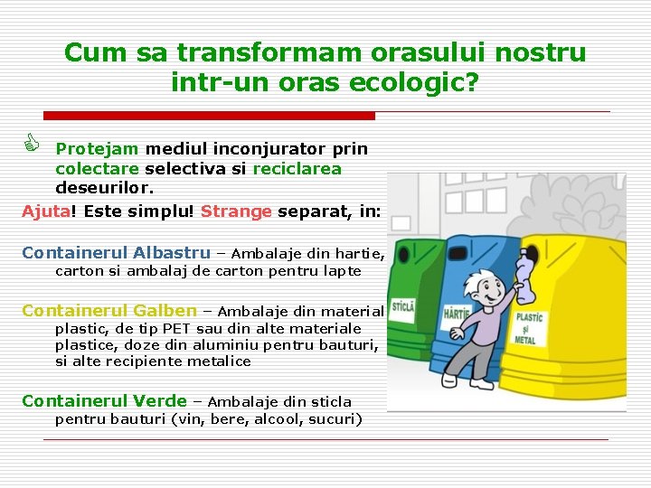 Cum sa transformam orasului nostru intr-un oras ecologic? C Protejam mediul inconjurator prin colectare