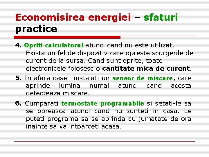 Economisirea energiei – sfaturi practice 4. Opriti calculatorul atunci cand nu este utilizat. Exista