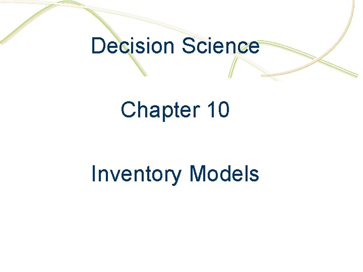 Decision Science Chapter 10 Inventory Models 