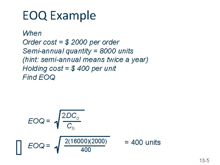 EOQ Example When Order cost = $ 2000 per order Semi-annual quantity = 8000