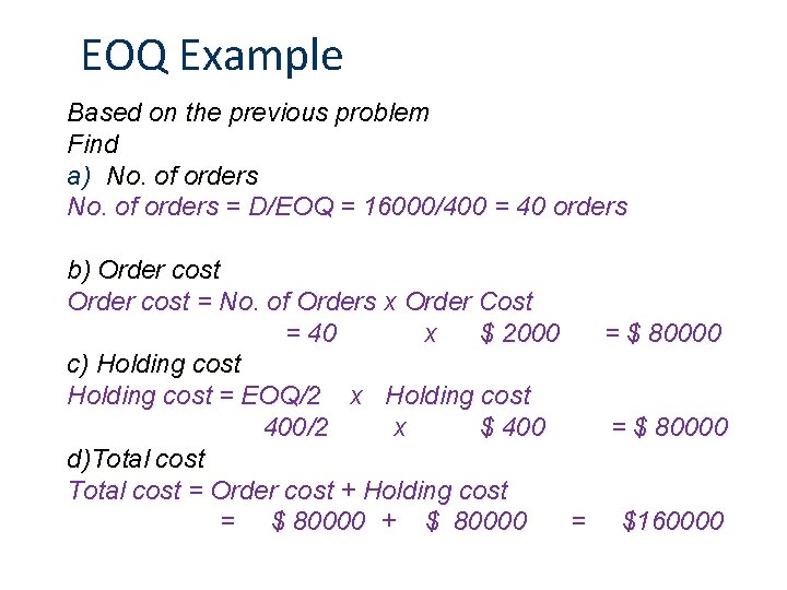 EOQ Example Based on the previous problem Find a) No. of orders = D/EOQ