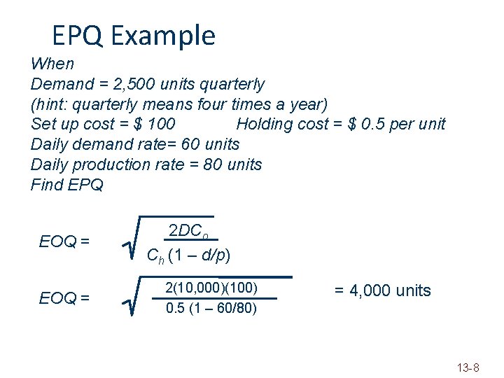 EPQ Example When Demand = 2, 500 units quarterly (hint: quarterly means four times