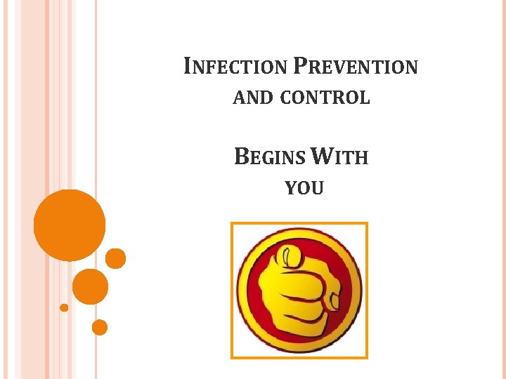 INFECTION PREVENTION AND CONTROL BEGINS WITH YOU 