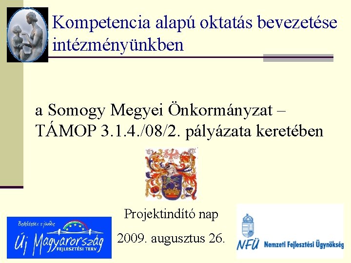 Kompetencia alapú oktatás bevezetése intézményünkben a Somogy Megyei Önkormányzat – TÁMOP 3. 1. 4.