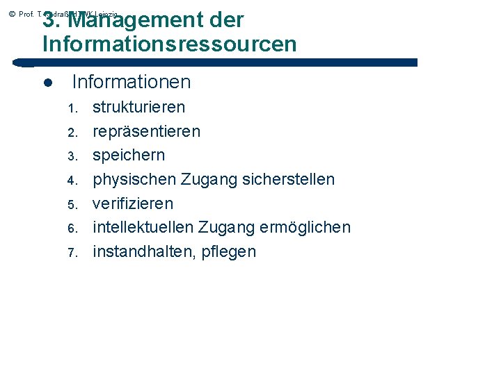 3. Management der Informationsressourcen © Prof. T. Kudraß, HTWK Leipzig l Informationen 1. 2.
