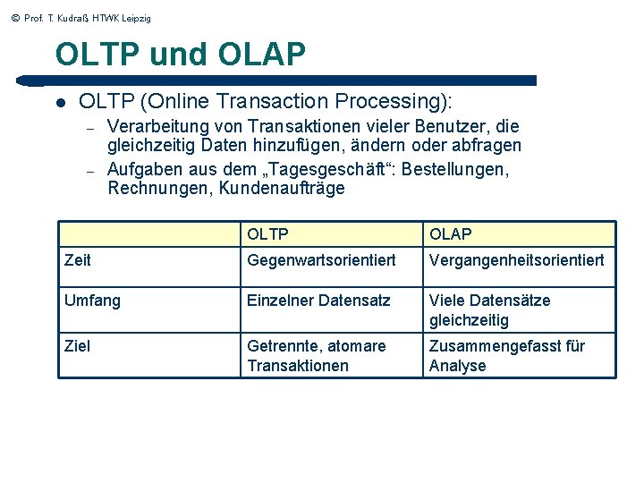 © Prof. T. Kudraß, HTWK Leipzig OLTP und OLAP l OLTP (Online Transaction Processing):