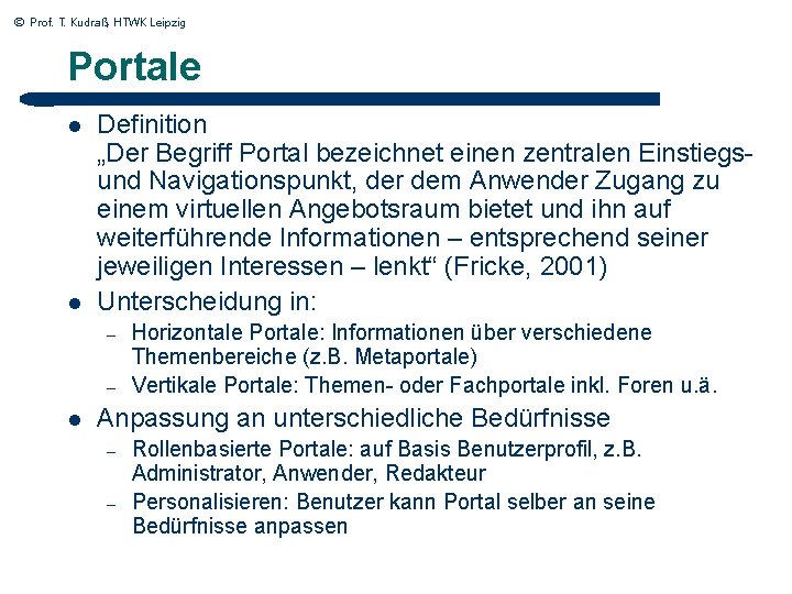 © Prof. T. Kudraß, HTWK Leipzig Portale l l Definition „Der Begriff Portal bezeichnet