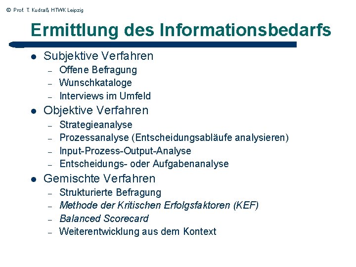 © Prof. T. Kudraß, HTWK Leipzig Ermittlung des Informationsbedarfs l Subjektive Verfahren – –