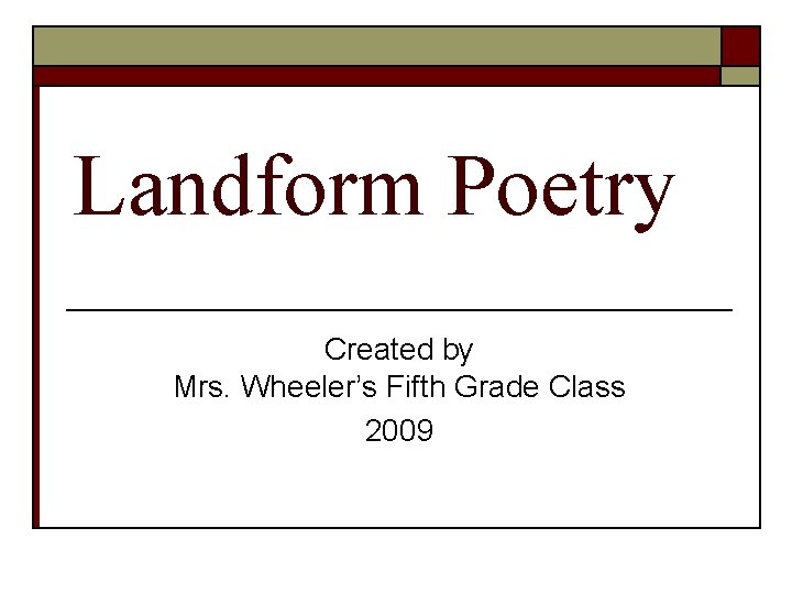 Landform Poetry Created by Mrs. Wheeler’s Fifth Grade Class 2009 