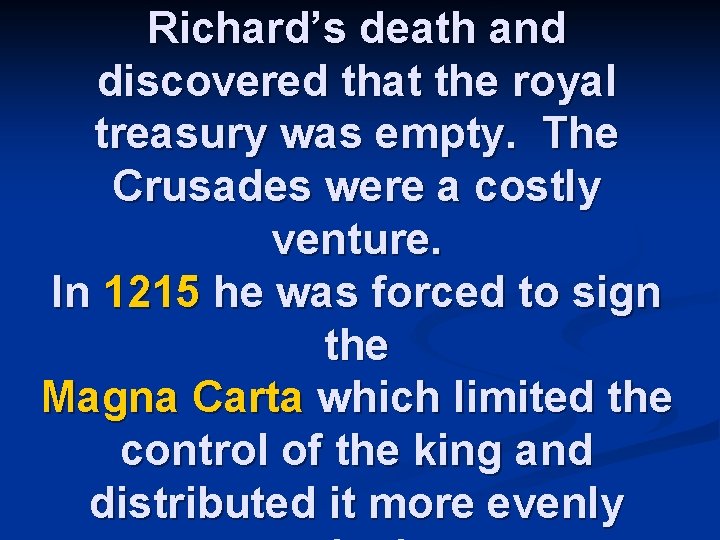 Richard’s death and discovered that the royal treasury was empty. The Crusades were a