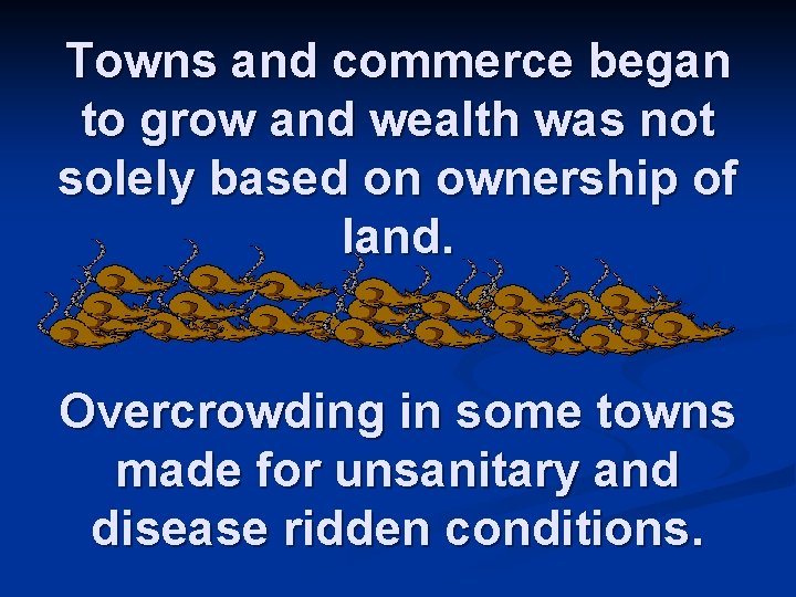 Towns and commerce began to grow and wealth was not solely based on ownership
