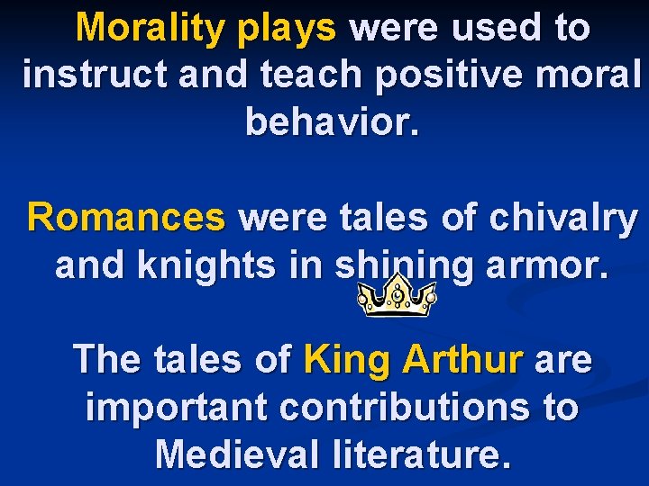 Morality plays were used to instruct and teach positive moral behavior. Romances were tales