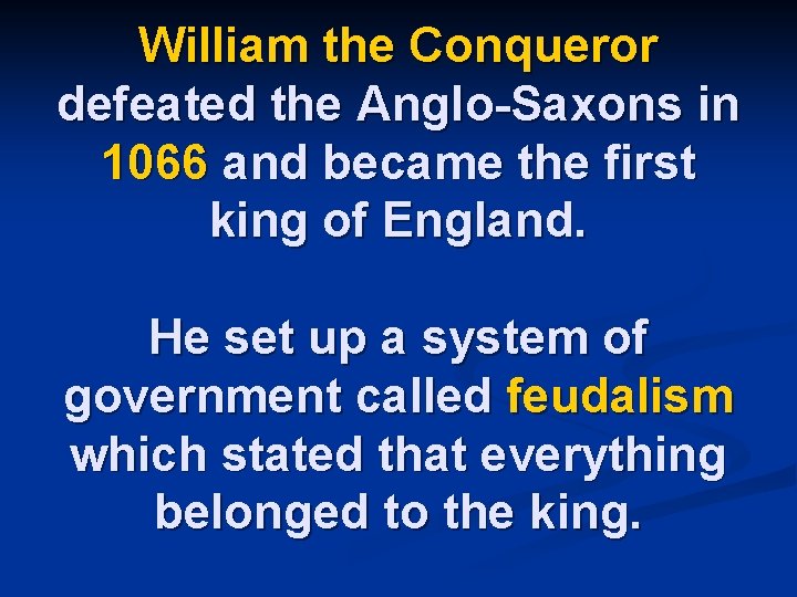 William the Conqueror defeated the Anglo-Saxons in 1066 and became the first king of