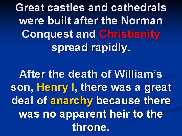 Great castles and cathedrals were built after the Norman Conquest and Christianity spread rapidly.