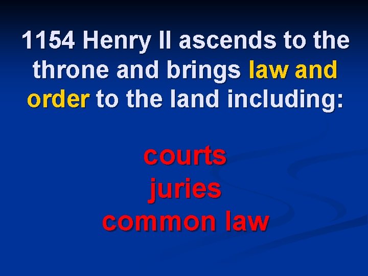 1154 Henry II ascends to the throne and brings law and order to the