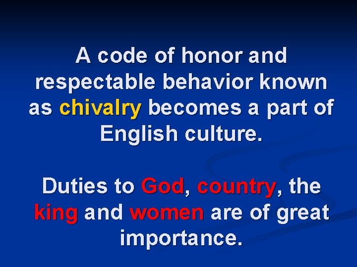 A code of honor and respectable behavior known as chivalry becomes a part of