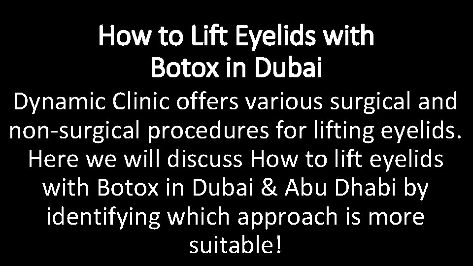 How to Lift Eyelids with Botox in Dubai Dynamic Clinic offers various surgical and