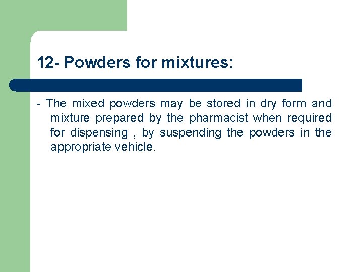 12 - Powders for mixtures: - The mixed powders may be stored in dry