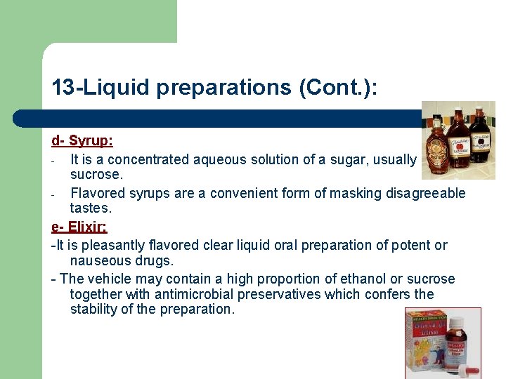 13 -Liquid preparations (Cont. ): d- Syrup: - It is a concentrated aqueous solution